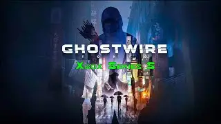 Ghostwire: Tokyo #1 ▶В ТАКОЕ МЫ ИГРАЕМ /Xbox Series S