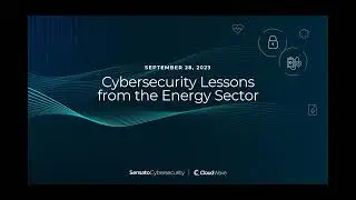 Cybersecurity Lessons from the Energy Sector Webinar