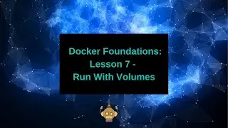 Docker Foundations  - Run With Volumes