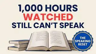 You've Watched 1,000 Hours of English — So Why Can't You Have a Simple Conversation?