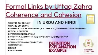 Formal Links Coherence and Cohesion, Reference, Collocation, Conjunction, Substitution, Parallelism.