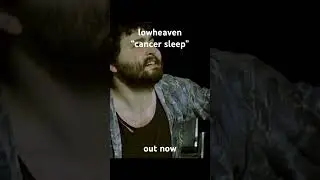 lowheaven - cancer sleep (streaming now) 