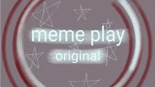 Meme play (original)