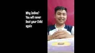 Why Iodine? You will never beat your child again.