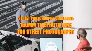 150mm Telephoto Lens For Street Photography