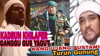 KANG UJANG BUSTOMI TURUN GUNUNG❗ KADRUN PENGUSUNG KHILAFER GEMETAR ⁉️ #ujangbustomi #gusyaqut #fpi