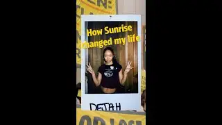 How Sunrise changed my life