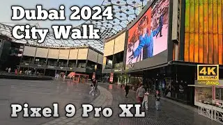 Dubai 🇦🇪 City Walk [ 4K ] Walking Tour 2024 | Google Pixel 9 Pro XL Video Test
