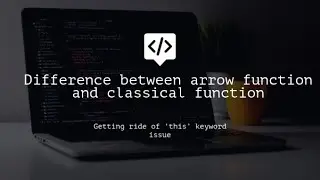 3. Difference between arrow function and classical function expression functionally.
