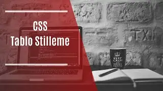 #41 CSS -Tablo Stilleme [HTML, CSS, Flexbox , Bootstrap Eğitim Dersleri ]