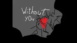 Final Preveiw | without y0u by GlazDiavola