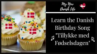 Danish Birthday Song (Lyrics) in Danish with English Translation / My New Danish Life