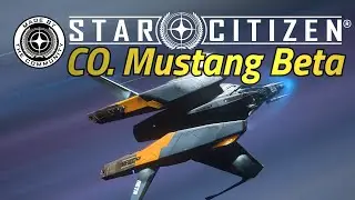 C.O. Mustang Beta Review - Star Citizen 3.7