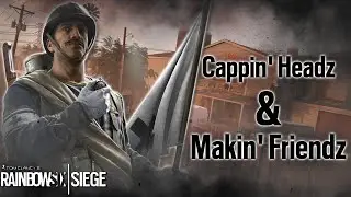 Rainbow Six Siege - Cappin' Headz & Makin' Friendz