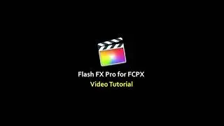 Flash FX Pro FCPX Video Tutorial