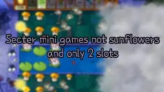 [Plants vs Zombie] Can you beat all Secrets Mini Games without sunflowers and only 2 slots?