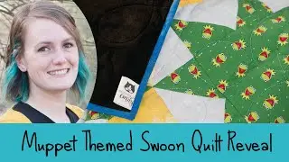 Muppet Themed Swoon Quilting & Reveal