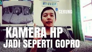 CARA MERUBAH KAMERA HP ANDROID MENJADI SEPERTI KAMERA GOPRO