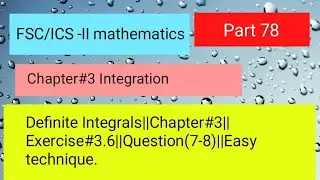 Definite Integral||Chap#3||Exer#3.6||Question(7-8)|| #definiteintegration #definiteintegral #maths