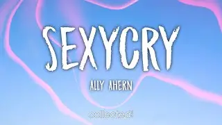 Ally Ahern - SEXYCRY (Lyrics)
