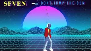 Sfven  - dont jump the gun | Indie Music