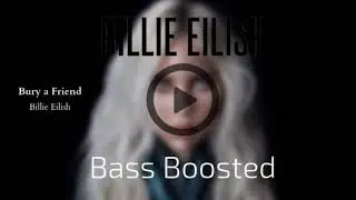 Billie Eilish - Bury a Friend [Bass Boosted]