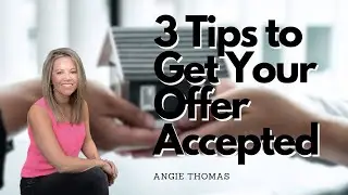 3 Tips to Get Your Offer Accepted