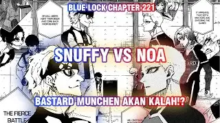 #BLUELOCK CHP 221 : SNUFFY VS NOA!  BASTARD MUNCHEN AKAN KALAH?!