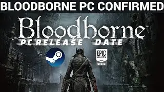 BLOODBORNE PC CONFIRMED🔥| RELEASE DATE STEAM & EPIC GAMES |
