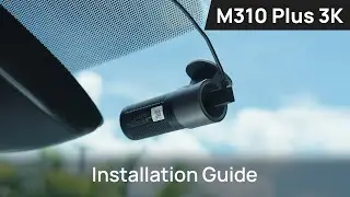 70mai Dash Cam M310 Plus 3K Installation Guide