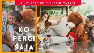 Ko Pergi Saja - Inggid Wakano ft Silet Open Up (Official Music Video)