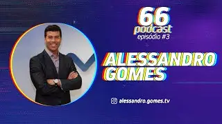 66Podcast #3 - Alessandro Gomes