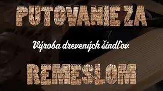 Putovanie za remeslom - Výroba drevených šindľov