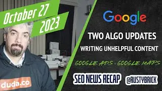 Google Ranking Updates, Google On Unhelpful Content, Google Ads, Maps &