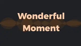 Wonderful Moment | an Original Song