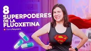 8 SUPERPODERES DE LA FLUOXETINA