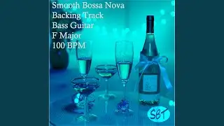 Smooth Bossa Nova Bass Guitar Backing Track in F Major 100 BPM, Vol. 1