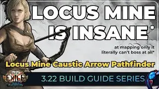 Locus Mines EVISCERATES Maps! Caustic Arrow Pathfinder Locus Miner [PoE 3.22 Build Guide]