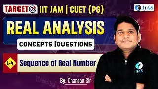 Sequence of Real Numbers for IIT JAM Mathematics & CUET PG Maths | Real Analysis | L4 | IFAS