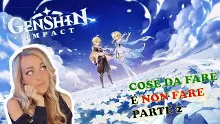 COSE DA FARE E NON FARE PARTE 2 - Genshin Impact ITA