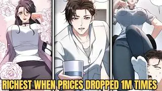 I Became The Richest Man On The Planet Because Prices Dropped 1 Million Times! - Manhua Recap