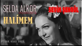 HALİMEM * Selda Alkor/SEVİM ŞENGÜL söylüyor