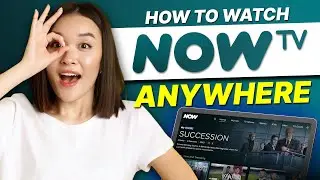 How to Watch Now TV from Anywhere: Bypass Geo-Restrictions & Never Miss Your Shows!