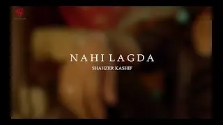 CRYSTAL RECORDS | NAHI LAGDA | SHAHZER KASHIF