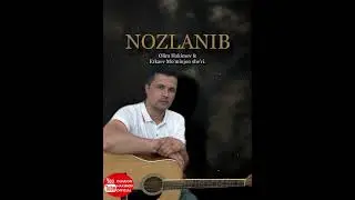 Олимжон Хакимов қӯшиғи «НОЗЛАНИБ». Мӯминжон Эркаев шеъри.