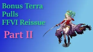 Bonus Terra pulls FF6 Reissue Part 2