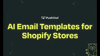🚀 Introducing PushOwl’s AI-Generated HTML Email Templates for Shopify Stores! 🎉