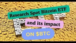 Research Spot Bitcoin ETF and its impact on BTC - Harry Crypto
