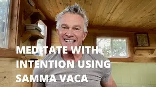Meditate with Intention Using Samma Vaca