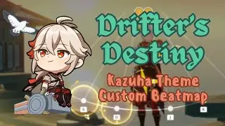 Drifter's Destiny (Kazuha Theme) Custom Beatmap
